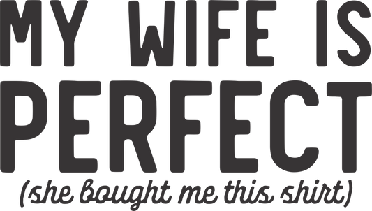 Humor Us My Wife Is Perfect