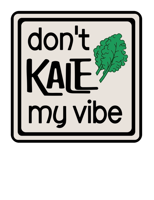 Humor Us Dont Kale My Vibe