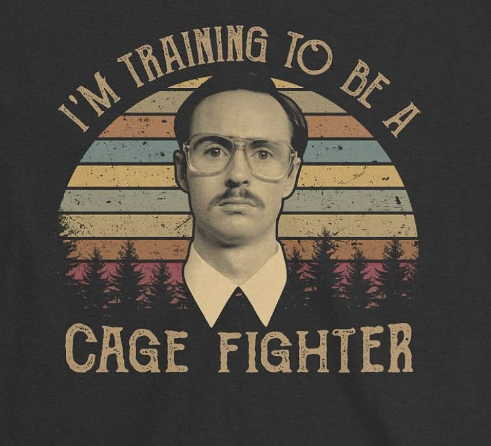 Humor Us Im Training To Be A Cage Fighter