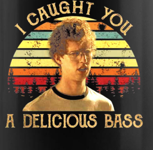 Humor Us Napoleon Dynamite Caught You A Bass Shirt